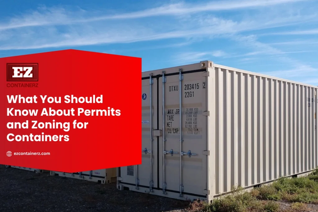 What You Should Know About Permits and Zoning for Containers